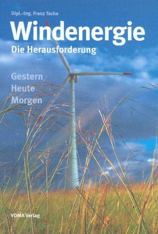 Windenergie - Die Herausforderung: Gestern - Heute - Morgen