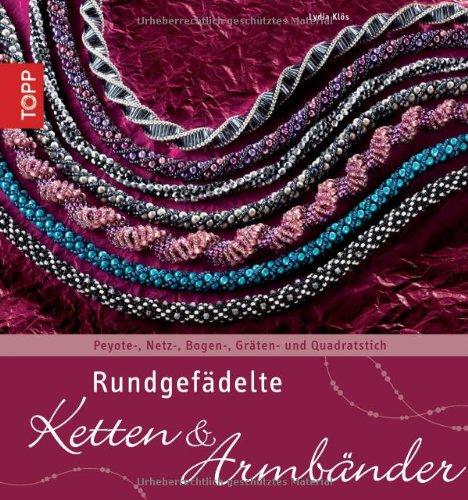 Rundgefädelte Ketten & Armbänder: Peyote-, Netz-, Bogen-, Gräten- und Quadratstich