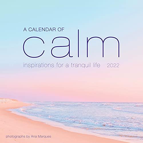 2022 a Calendar of Calm: Inspirations for a Tranquil Life