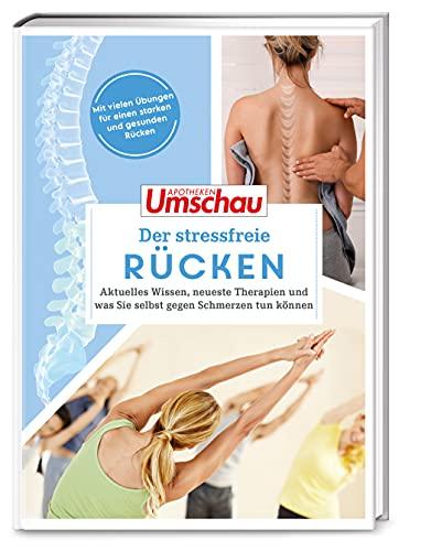 Apotheken Umschau: Der stressfreie Rücken: Aktuelles Wissen, neueste Therapien und was Sie selbst gegen Schmerzen tun können (Die Buchreihe der Apotheken Umschau, Band 8)