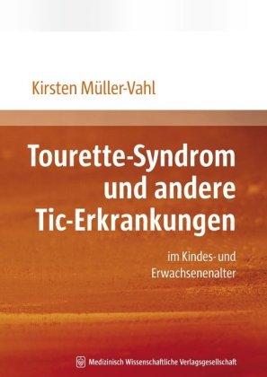 Tourette-Syndrom und andere Tic-Erkrankungen: im Kindes- und Erwachsenenalter