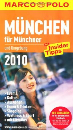 München für Münchner 2010: Mit Insider-Tipps. Events, Kultur, Ausgehen, Shopping, Essen & Trinken, Wellness & Sport. Cityatlas