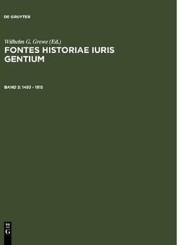 Grewe, Wilhelm G.: Fontes Historiae Iuris Gentium: 1493 - 1815: Band 2