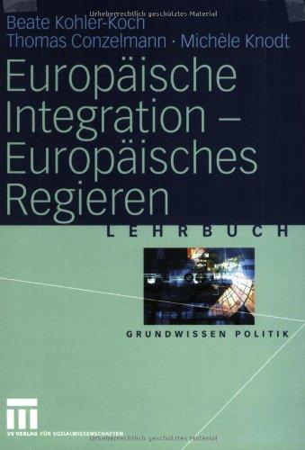 Europäische Integration  -  Europäisches Regieren (Grundwissen Politik)