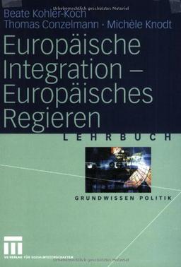 Europäische Integration  -  Europäisches Regieren (Grundwissen Politik)