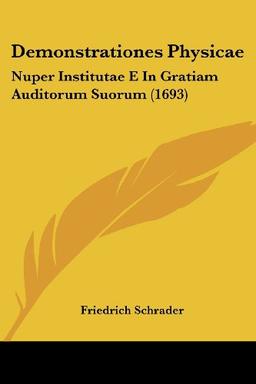 Demonstrationes Physicae: Nuper Institutae E In Gratiam Auditorum Suorum (1693)