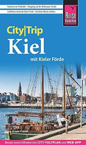 Reise Know-How CityTrip Kiel mit Kieler Förde (mit Borowski-Krimi-Special): Reiseführer mit Stadtplan und kostenloser Web-App