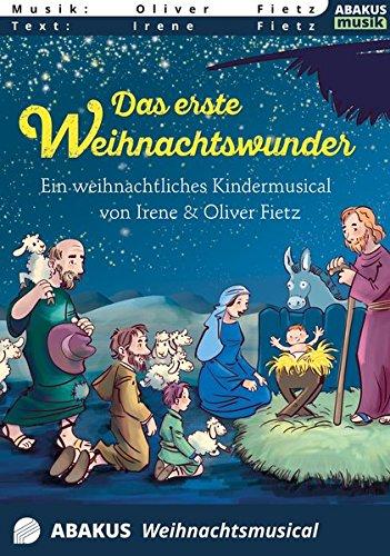 Das erste Weihnachtswunder - Ein weihnachtliches Kindermusical: Lieder- und Textheft: 26 Seiten · A5 Heft · Melodien und Text mit Gitarrengriffen, ... und Solistische Stimmen und Chorbearbeitungen