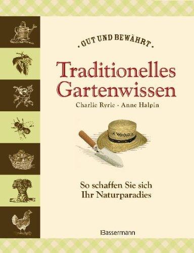 Traditionelles Gartenwissen: So schaffen Sie sich Ihr Naturparadies