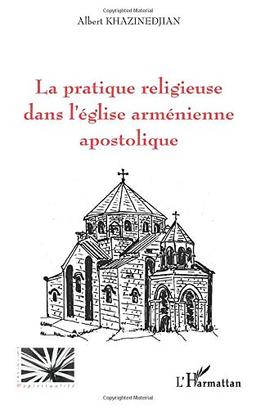 La pratique religieuse dans l'Eglise arménienne apostolique