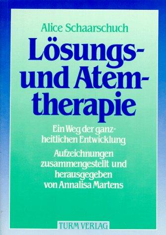 Lösungs- und Atemtherapie. Ein Weg der ganzheitlichen Entwicklung