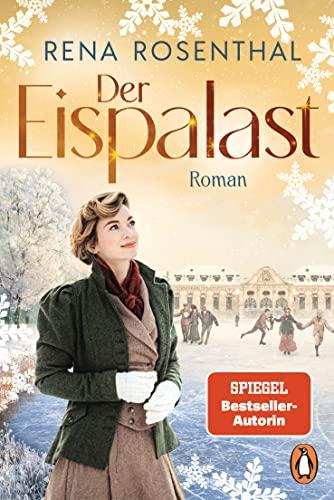 Der Eispalast: Roman. Der Auftakt der großen neuen Familiensaga der SPIEGEL-Bestsellerautorin