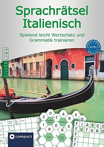 Compact Sprachrätsel Italienisch - Niveau A2 & B1: Italienisch-Rätsel zu Wortschatz und Grammatik