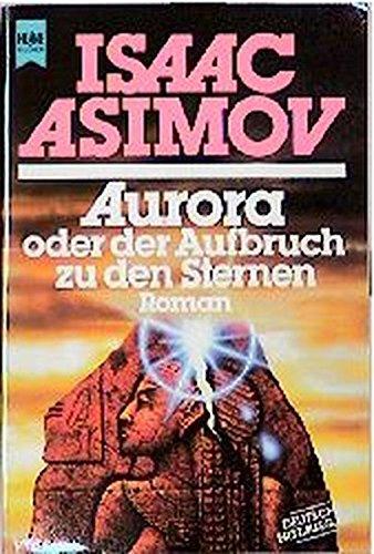 Aurora oder der Aufbruch zu den Sternen (Heyne Allgemeine Reihe (01))