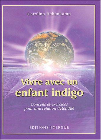 Vivre avec un enfant indigo : conseils et exercices pour une relation détendue