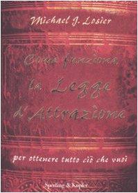 Come funziona la legge d'attrazione per ottenere ciò che vuoi