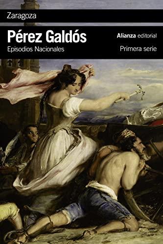 Zaragoza : episodios nacionales, 6 : primera serie (El libro de bolsillo - Bibliotecas de autor - Biblioteca Pérez Galdós - Episodios Nacionales)