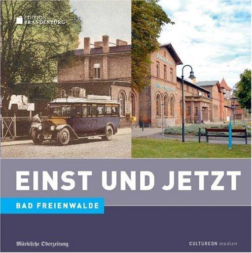 Einst und Jetzt. Bad Freienwalde