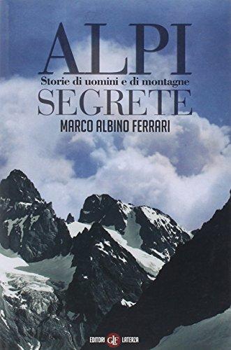 Alpi segrete. Storie di uomini e di montagne (I Robinson. Letture)