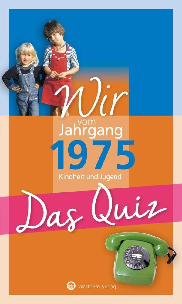 Wir vom Jahrgang 1975 – Das Quiz: Kindheit und Jugend - Geschenkbuch zum 50. Geburtstag (Jahrgangsquizze)