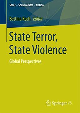 State Terror, State Violence: Global Perspectives (Staat - Souveränität - Nation)