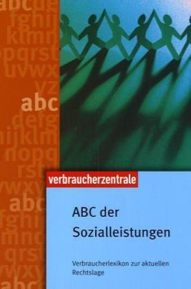 ABC der Sozialleistungen. Verbraucherlexikon zur aktuellen Rechtslage