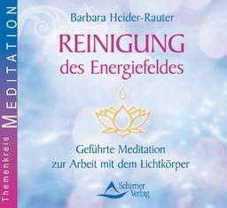 Reinigung des Energiefeldes - Geführte Meditation zur Arbeit mit dem Lichtkörper: Lichtkörpermeditation zur Farbfrequenz