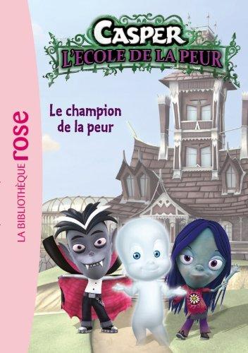 Casper : l'école de la peur. Vol. 1. Le champion de la peur