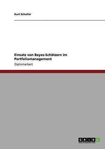 Einsatz von Bayes-Schätzern im Portfoliomanagement: Diplomarbeit