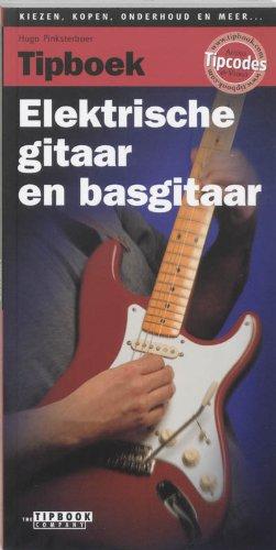 Tipboek-serie Tipboek elektrische gitaar en basgitaar: handig, helder geschreven en bij de tijd : het naslagwerk voor beginnende en gevorderde ... inclusief (bas)gitaristenwoordenboek