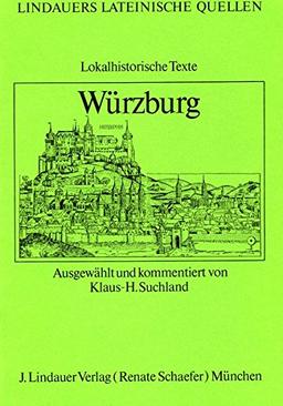 Würzburg: Lokalhistorische Texte (Lindauers Lateinische Quellen)