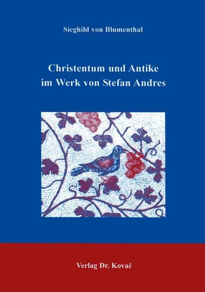 Christentum und Antike im Werk von Stefan Andres.