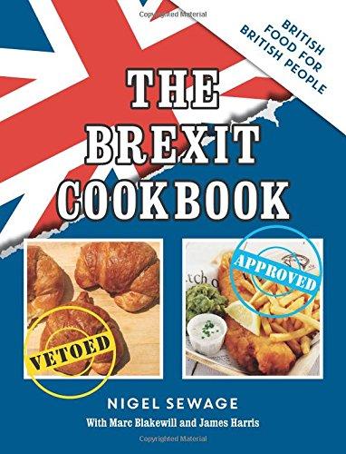 The Brexit Cookbook: British Food for British People