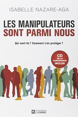 Les manipulateurs sont parmi nous : Qui sont-ils ? Comment s'en protéger ? (1CD audio)