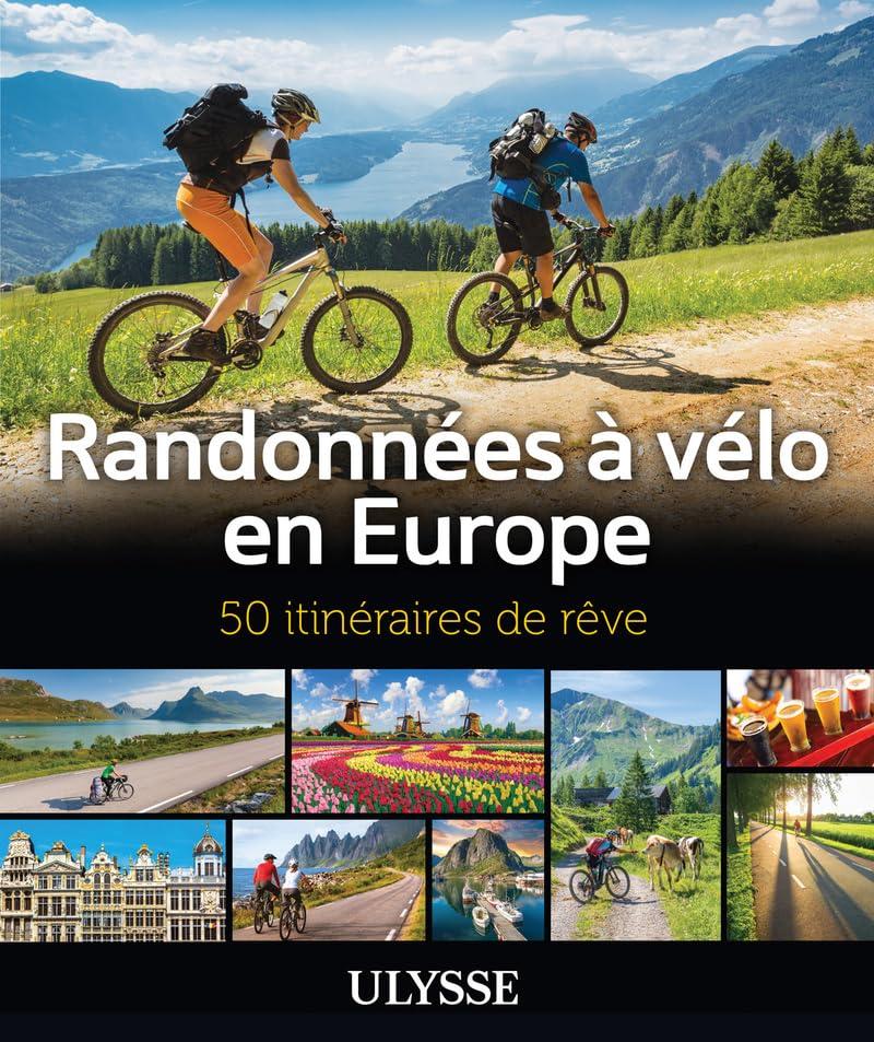 Randonnées à vélo en Europe: 50 itinéraires de rêve