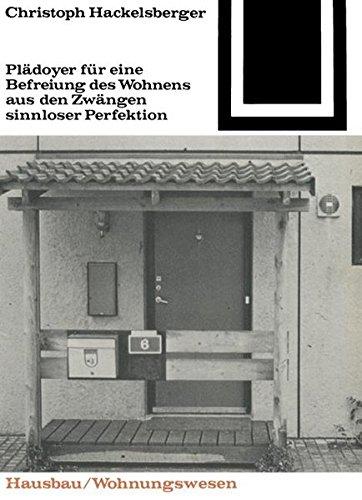 Pladoyer fur eine Befreiung des Wohnens aus den Zwangen sinnloser Perfektion (Bauwelt Fundamente) (German Edition)