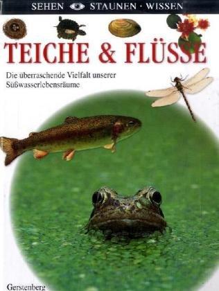 Sehen, Staunen, Wissen: Teiche und Flüsse