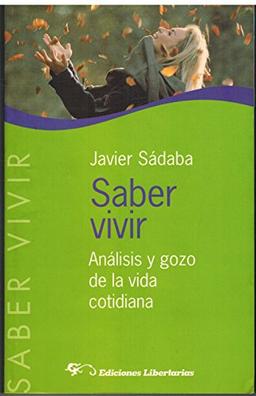 Saber vivir: Análisis y gozo de la vida cotidiana