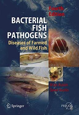 Bacterial Fish Pathogens: Disease of Farmed and Wild Fish (Springer Praxis Books)