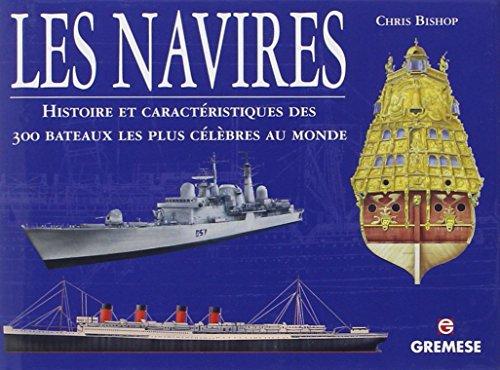 Les navires : histoire et caractéristiques des 300 bateaux les plus célèbres au monde