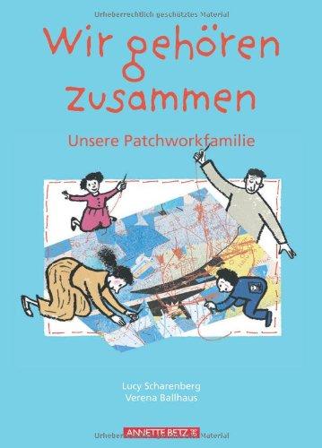 Wir gehören zusammen: Unsere Patchworkfamilie