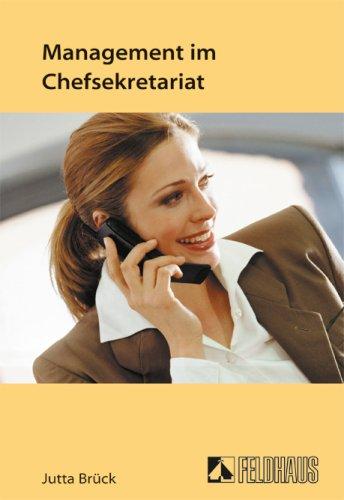 Management im Chefsekretariat: Grundlagen und Impulse für die qualifizierte Sekretärin und Assistentin