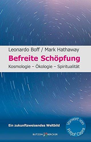 Befreite Schöpfung: Kosmologie - Ökologie - Spiritualität