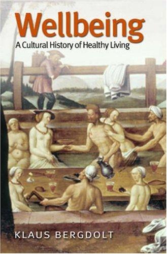 Wellbeing: A Cultural History of Healthy Living