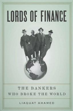 Lords of Finance: The Bankers Who Broke the World