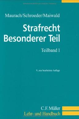 Strafrecht Besonderer Teil. Ein Lehrbuch: Strafrecht Besonderer Teil. Teilband 1: Straftaten gegen Persönlichkeits- und Vermögenswerte