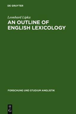 An Outline of English Lexicology: Lexical Structure, Word Semantics, and Word-Formation (Forschung & Studium Anglistik,)