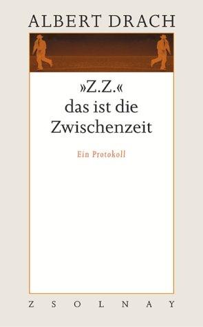 "Z.Z." das ist die Zwischenzeit: Ein Protokoll. Werke Band 2: Bd. 2