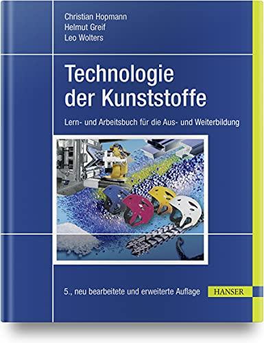 Technologie der Kunststoffe: Lern- und Arbeitsbuch für die Aus- und Weiterbildung