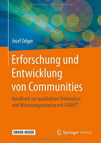 Erforschung und Entwicklung von Communities: Handbuch zur qualitativen Textanalyse und Wissensorganisation mit GABEK®